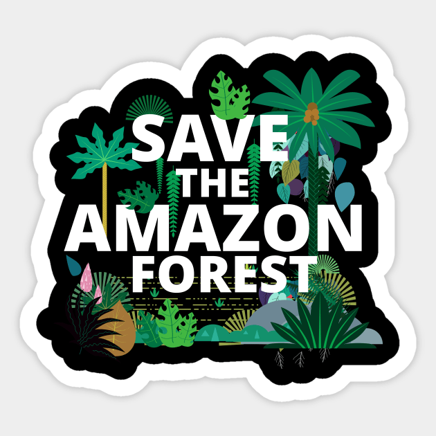 Save the Amazon Forest. Environmentalist Sticker by Current_Tees